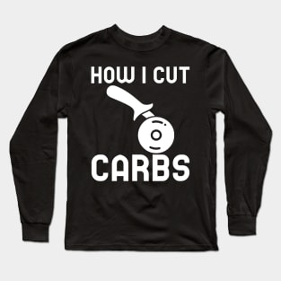 How I Cut Carbs Long Sleeve T-Shirt